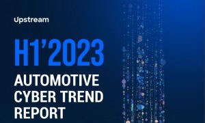 Upstream’s H1 2023 automotive cyber trend report